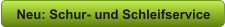 Neu: Schur- und Schleifservice